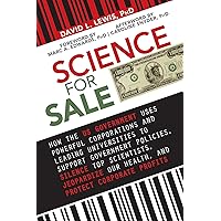Science for Sale: How the US Government Uses Powerful Corporations and Leading Universities to Support Government Policies, Silence Top Scientists, Jeopardize Our Health, and Protect Corporate Profits Science for Sale: How the US Government Uses Powerful Corporations and Leading Universities to Support Government Policies, Silence Top Scientists, Jeopardize Our Health, and Protect Corporate Profits Paperback Audible Audiobook Kindle Hardcover
