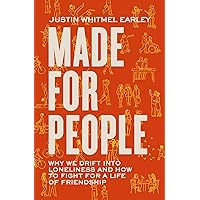 Made for People: Why We Drift into Loneliness and How to Fight for a Life of Friendship Made for People: Why We Drift into Loneliness and How to Fight for a Life of Friendship Paperback Audible Audiobook Kindle