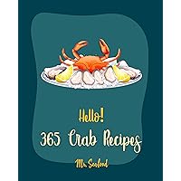 Hello! 365 Crab Recipes: Best Crab Cookbook Ever For Beginners [Crab Cookbook, Asian Salad Book, Shrimp Creole Recipe, Easy Homemade Soup Recipes, Hearty Soup Book, Stuffed Mushrooms Recipe] [Book 1] Hello! 365 Crab Recipes: Best Crab Cookbook Ever For Beginners [Crab Cookbook, Asian Salad Book, Shrimp Creole Recipe, Easy Homemade Soup Recipes, Hearty Soup Book, Stuffed Mushrooms Recipe] [Book 1] Kindle Paperback