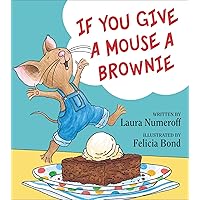 If You Give a Mouse a Brownie (If You Give...) If You Give a Mouse a Brownie (If You Give...) Hardcover Kindle Paperback