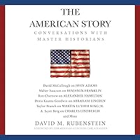 The American Story: Conversations with Master Historians The American Story: Conversations with Master Historians Audible Audiobook Hardcover Kindle Audio CD