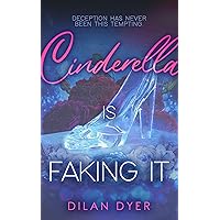 Cinderella Is Faking It: A Spicy Billionaire Romance (Princess Crossover Series Book 1) Cinderella Is Faking It: A Spicy Billionaire Romance (Princess Crossover Series Book 1) Kindle Paperback