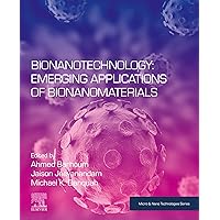 Bionanotechnology: Emerging Applications of Bionanomaterials (Micro and Nano Technologies) Bionanotechnology: Emerging Applications of Bionanomaterials (Micro and Nano Technologies) Kindle Paperback