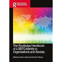 The Routledge Handbook of LGBTQ Identity in Organizations and Society (Routledge International Handbooks) The Routledge Handbook of LGBTQ Identity in Organizations and Society (Routledge International Handbooks) Kindle Hardcover
