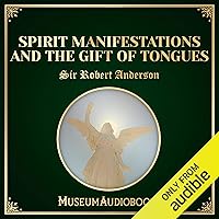 Spirit Manifestations and the Gift of Tongues Spirit Manifestations and the Gift of Tongues Audible Audiobook Pamphlet