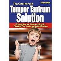 The One-Minute Temper Tantrum Solution: Strategies for Responding to Children′s Challenging Behaviors The One-Minute Temper Tantrum Solution: Strategies for Responding to Children′s Challenging Behaviors Kindle Hardcover Paperback
