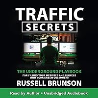 Traffic Secrets: The Underground Playbook for Filling Your Websites and Funnels with Your Dream Customers Traffic Secrets: The Underground Playbook for Filling Your Websites and Funnels with Your Dream Customers Audible Audiobook Kindle Hardcover Paperback