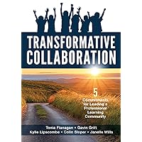 Transformative Collaboration: Five Commitments for Leading a Professional Learning Community (A school improvement resource for enhancing collaboration in a professional learning community (PLC))) Transformative Collaboration: Five Commitments for Leading a Professional Learning Community (A school improvement resource for enhancing collaboration in a professional learning community (PLC))) Kindle Perfect Paperback