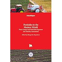 Pesticides in the Modern World: Pests Control and Pesticides Exposure and Toxicity Assessment