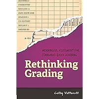 Rethinking Grading: Meaningful Assessment for Standards-Based Learning