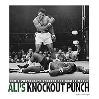 Ali's Knockout Punch: How a Photograph Stunned the Boxing World (Captured History Sports) Ali's Knockout Punch: How a Photograph Stunned the Boxing World (Captured History Sports) Paperback Audible Audiobook Kindle Library Binding