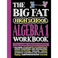 The Big Fat High School Algebra 1 Workbook: 400+ Algebra 1 Practice Exercises (Big Fat Notebooks) The Big Fat High School Algebra 1 Workbook: 400+ Algebra 1 Practice Exercises (Big Fat Notebooks) Paperback