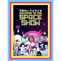 Welcome to the Space Show (Japanese Language Version)