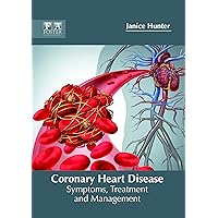 Coronary Heart Disease: Symptoms, Treatment and Management