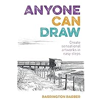 Anyone Can Draw: Create Sensational Artworks in Easy Steps Anyone Can Draw: Create Sensational Artworks in Easy Steps Kindle Paperback