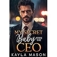 My Secret Baby With The CEO: An Age Gap Off Limits Romance My Secret Baby With The CEO: An Age Gap Off Limits Romance Kindle Paperback