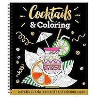 Cocktails & Coloring: 31 Coloring Pages with 23 Delicious Recipes (Color & Frame) Cocktails & Coloring: 31 Coloring Pages with 23 Delicious Recipes (Color & Frame) Spiral-bound