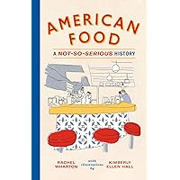 American Food: A Not-So-Serious History American Food: A Not-So-Serious History Hardcover Kindle