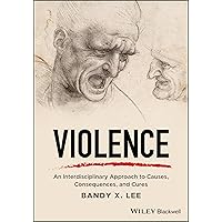 Violence: An Interdisciplinary Approach to Causes, Consequences, and Cures Violence: An Interdisciplinary Approach to Causes, Consequences, and Cures Paperback eTextbook Hardcover