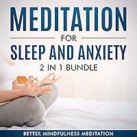 Meditation for Sleep and Anxiety, 2 in 1 Bundle: Guided Meditation for Sleep, Anxiety, Self Healing and Stress Relief. Fall Asleep Fast, Reduce Anxiety, and Get Transcendental Deep Sleep Every Night. Meditation for Sleep and Anxiety, 2 in 1 Bundle: Guided Meditation for Sleep, Anxiety, Self Healing and Stress Relief. Fall Asleep Fast, Reduce Anxiety, and Get Transcendental Deep Sleep Every Night. Audible Audiobook Kindle