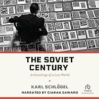 The Soviet Century: Archaeology of a Lost World The Soviet Century: Archaeology of a Lost World Audible Audiobook Hardcover Kindle Paperback Audio CD