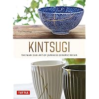 Kintsugi: The Wabi Sabi Art of Japanese Ceramic Repair Kintsugi: The Wabi Sabi Art of Japanese Ceramic Repair Paperback Kindle