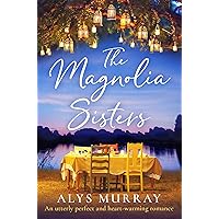 The Magnolia Sisters: An utterly perfect and heartwarming romance (Full Bloom Farm) The Magnolia Sisters: An utterly perfect and heartwarming romance (Full Bloom Farm) Kindle Paperback Audible Audiobook Library Binding Mass Market Paperback