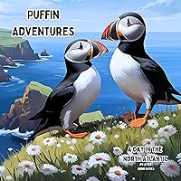 Puffin Adventures: A Day in the North Atlantic (Wildlife Wonders) Puffin Adventures: A Day in the North Atlantic (Wildlife Wonders) Kindle Paperback