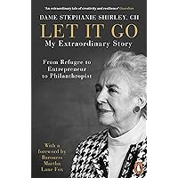 Let It Go: My Extraordinary Story - From Refugee to Entrepreneur to Philanthropist Let It Go: My Extraordinary Story - From Refugee to Entrepreneur to Philanthropist Kindle Audible Audiobook Paperback