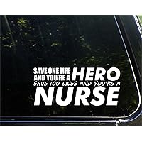 Save One Life You're A Hero Save 100 Lives You're A Nurse - 8-1/2
