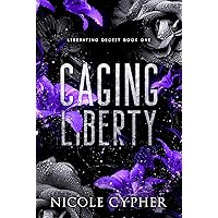 Caging Liberty: A Dark Captive Romance (Liberating Deceit Book 1) Caging Liberty: A Dark Captive Romance (Liberating Deceit Book 1) Kindle Paperback
