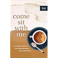 Come Sit with Me: How to Delight in Differences, Love through Disagreements, and Live with Discomfort Come Sit with Me: How to Delight in Differences, Love through Disagreements, and Live with Discomfort Paperback Kindle Audible Audiobook Hardcover Audio CD