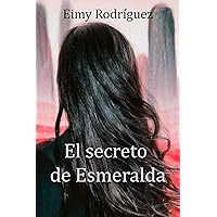 El secreto de Esmeralda (Spanish Edition) El secreto de Esmeralda (Spanish Edition) Kindle Hardcover Paperback