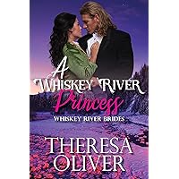 A Whiskey River Princess: Sweet Historical Western Romance (Whiskey River Brides Book 3) A Whiskey River Princess: Sweet Historical Western Romance (Whiskey River Brides Book 3) Kindle Paperback