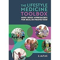 The Lifestyle Medicine Toolbox: Mind-Body Approaches for Health Promotion