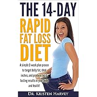 The 14-Day Rapid Fat Loss Diet: A simple 2-week plan proven to target belly fat, shed inches, and produce rapid lasting results in your body and health! The 14-Day Rapid Fat Loss Diet: A simple 2-week plan proven to target belly fat, shed inches, and produce rapid lasting results in your body and health! Kindle Paperback Audible Audiobook