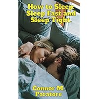 How to Sleep: Sleep Fast and Sleep Tight (How-To Success Secrets Book 55) How to Sleep: Sleep Fast and Sleep Tight (How-To Success Secrets Book 55) Kindle