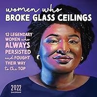 2022 Women Who Broke Glass Ceilings Wall Calendar: 12 Legendary Women Who Always Persisted and Fought Their Way to the Top (Monthly Art Calendar thru December 2022, Inspirational Gift) 2022 Women Who Broke Glass Ceilings Wall Calendar: 12 Legendary Women Who Always Persisted and Fought Their Way to the Top (Monthly Art Calendar thru December 2022, Inspirational Gift) Calendar