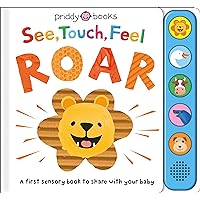See, Touch, Feel: Roar: A First Sensory Book See, Touch, Feel: Roar: A First Sensory Book Hardcover Board book