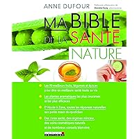 Ma bible de la santé nature: Les 90 meilleurs fruits, légumes et épices pour être en meilleure santé ... Ma bible de la santé nature: Les 90 meilleurs fruits, légumes et épices pour être en meilleure santé ... Paperback