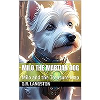 Milo the Martian Dog: Milo and the Treasure Map Milo the Martian Dog: Milo and the Treasure Map Kindle