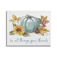 Stupell Industries in All Things Give Thanks Sentiment Blue Pumpkin, Designed by Nan Canvas Wall Art, 30 x 24, Off- White