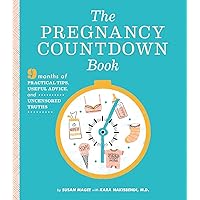The Pregnancy Countdown Book: Nine Months of Practical Tips, Useful Advice, and Uncensored Truths The Pregnancy Countdown Book: Nine Months of Practical Tips, Useful Advice, and Uncensored Truths Paperback Kindle
