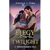 Elegy of Twilight: A Gothic Romance (Tower Knights) Elegy of Twilight: A Gothic Romance (Tower Knights) Kindle Paperback Hardcover