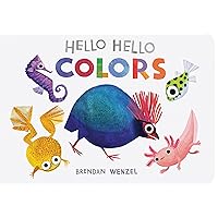 Hello Hello Colors (Brendan Wenzel) Hello Hello Colors (Brendan Wenzel) Board book Kindle