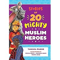 Stories of 20 Mighty Muslim Heroes: An empowering children’s book about diverse legendary heroes (Mighty Muslim Heroes series 1)