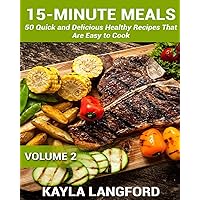 15-Minute Meals: 50 Quick and Delicious Healthy Recipes that are easy to cook 15-Minute Meals: 50 Quick and Delicious Healthy Recipes that are easy to cook Paperback Kindle