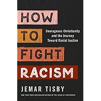 How to Fight Racism: Courageous Christianity and the Journey Toward Racial Justice How to Fight Racism: Courageous Christianity and the Journey Toward Racial Justice Hardcover Audible Audiobook Kindle Paperback Audio CD