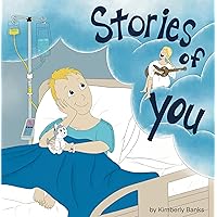Stories Of You: Hope for kids with Cancer Stories Of You: Hope for kids with Cancer Kindle Paperback