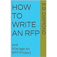 How to Write an RFP: and Manage an RFP Project (THE RFP SURVIVAL KIT) How to Write an RFP: and Manage an RFP Project (THE RFP SURVIVAL KIT) Kindle Audible Audiobook